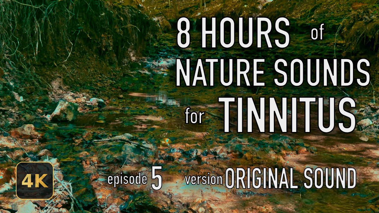 8 Hours Nature Sounds for Tinnitus — EP 5 | [Original] | 4K HDR10 - E05-ORIG