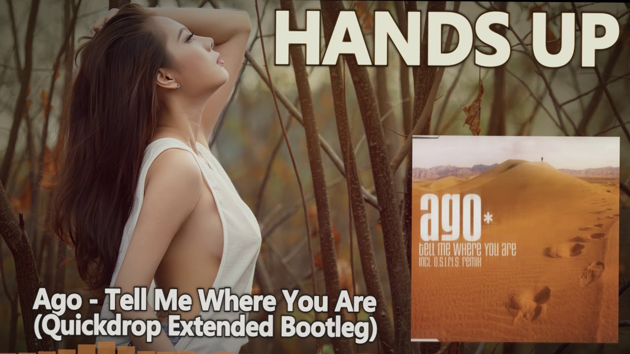 Ago - Tell Me Where You Are (Quickdrop Extended Bootleg) [HANDS UP]