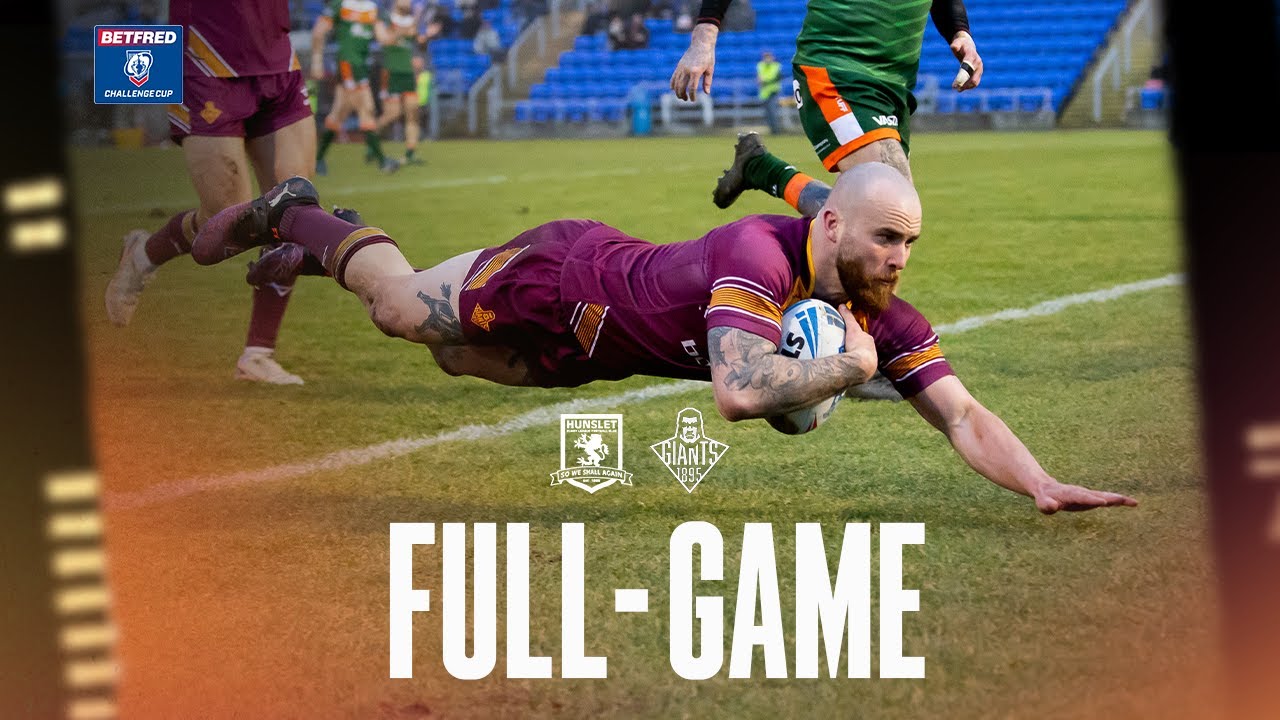 Full-Game | Hunslet RLFC 06-34 Huddersfield Giants | Betfred Challenge Cup