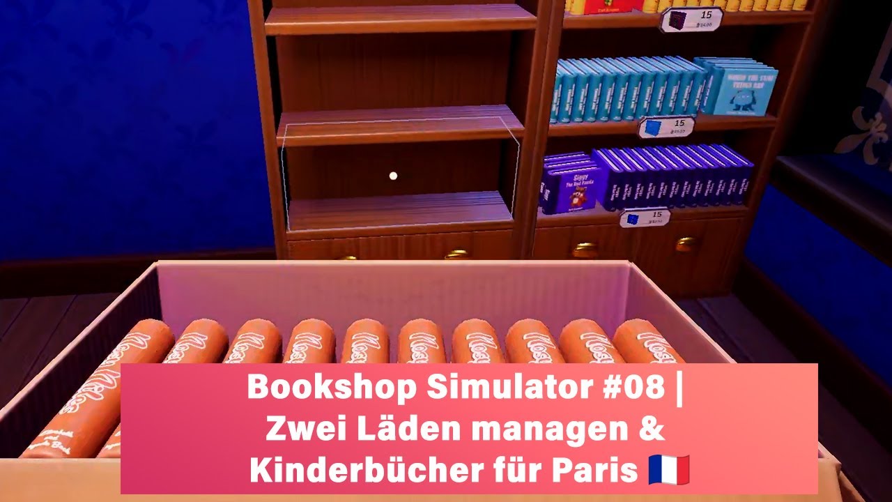 Let's Play Bookshop Simulator #08 | Zwei Läden managen & Kinderbücher für Paris 🇫🇷