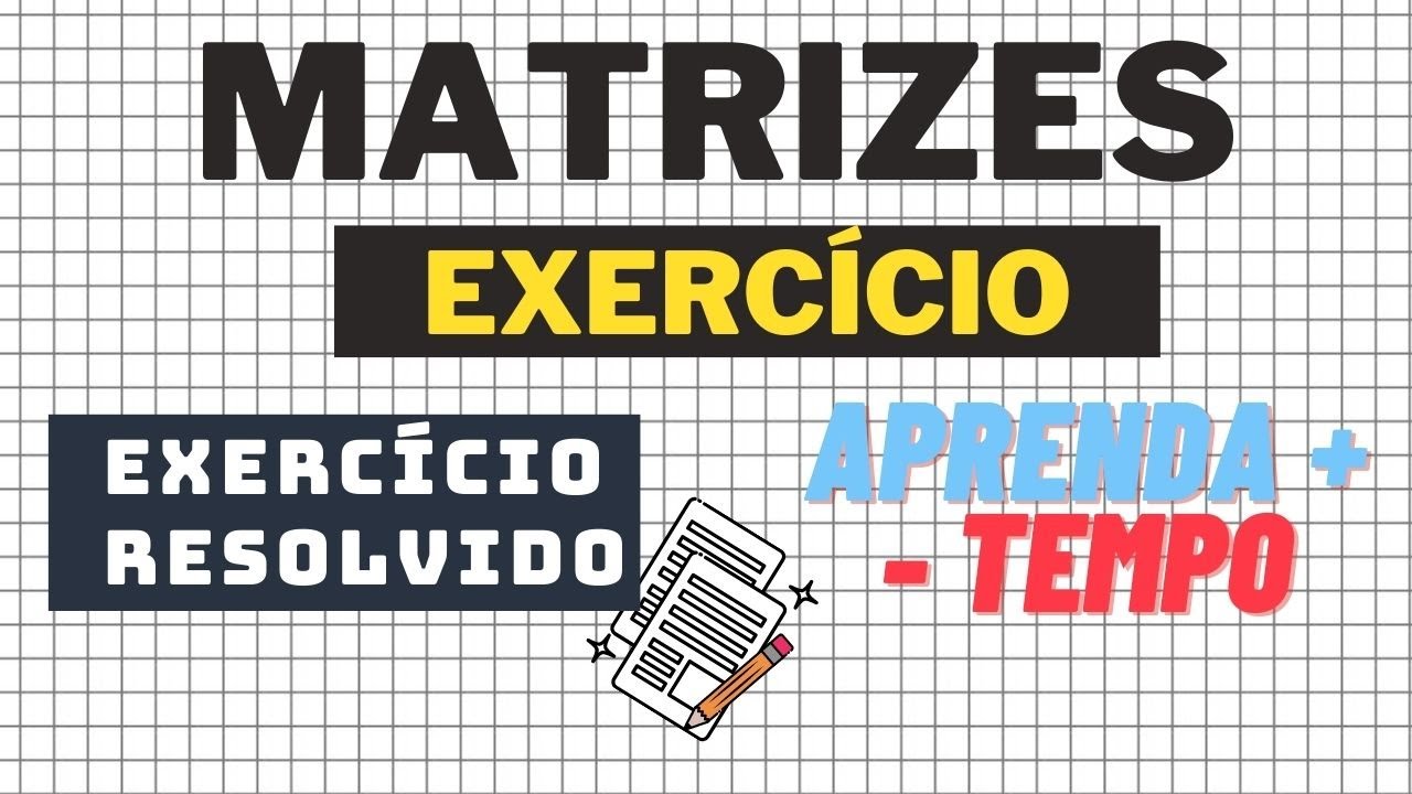 204 Dadas as matrizes, determine X em cada uma das equações... Exercício Resolvido de Matrizes