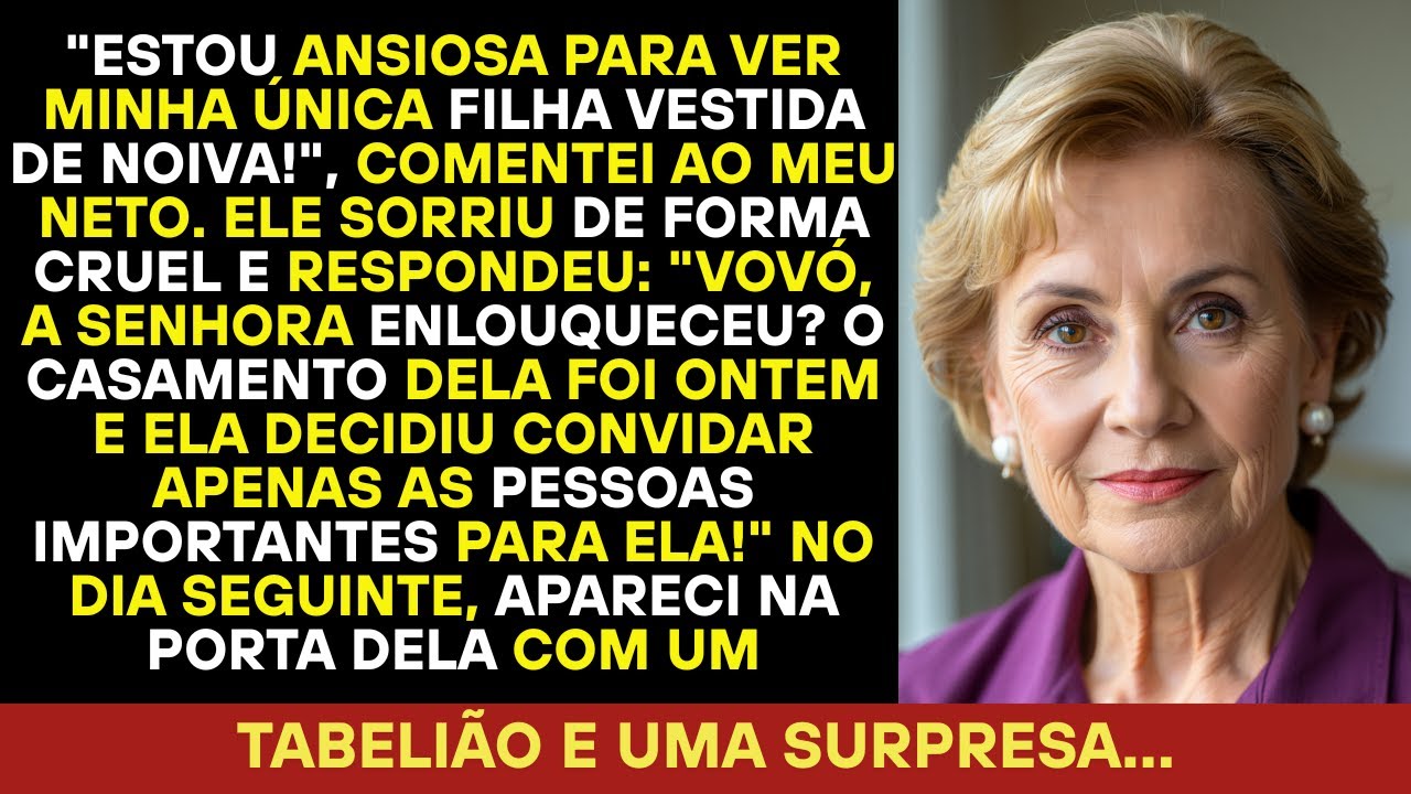 Estou ansiosa para ver minha única filha vestida de noiva! Ele sorriu de modo irônico.
