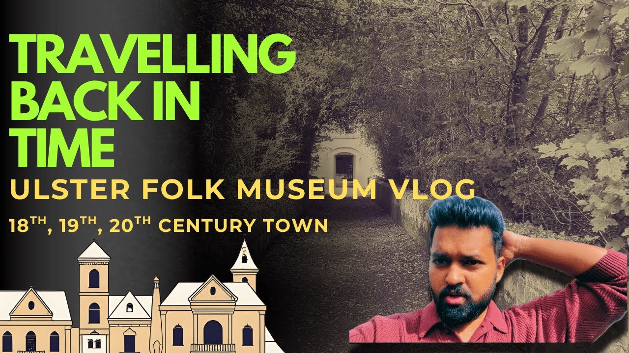 Exploring History in Belfast! | Ulster Folk Museum Vlog - A Day Trip from the UK 🇬🇧 | #vlog 17