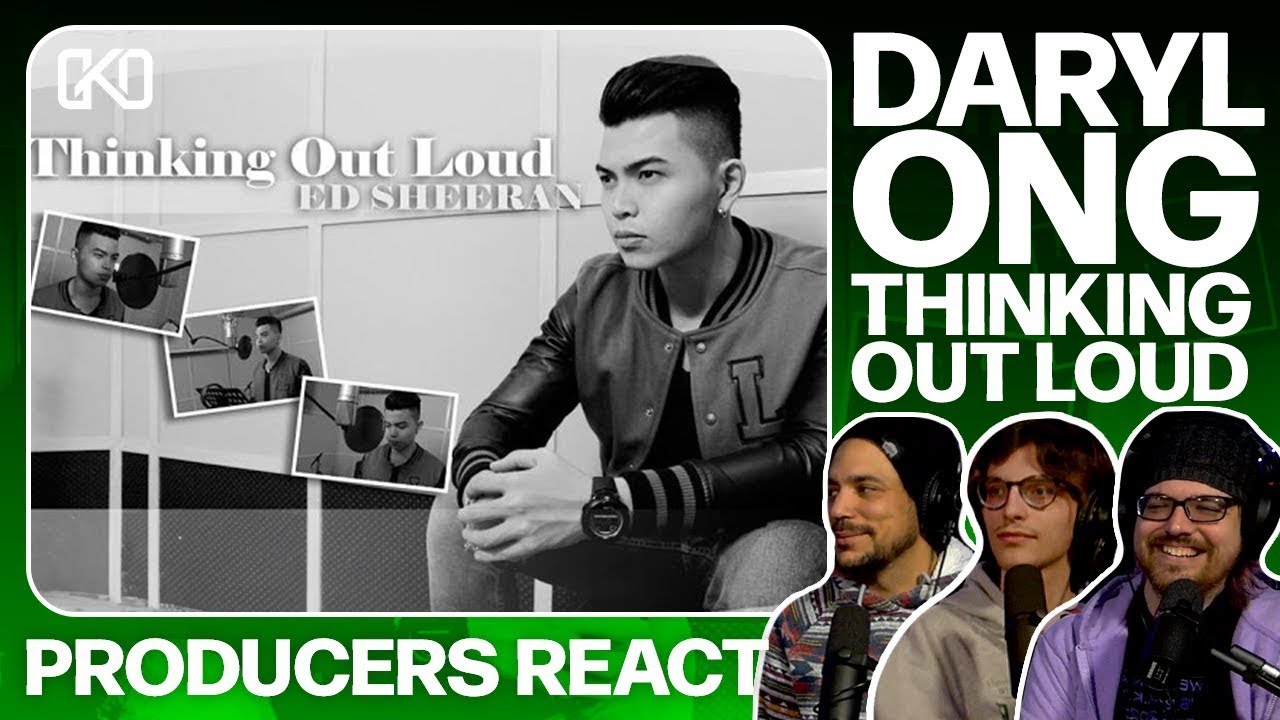 PRODUCERS REACT [ARCHIVE] - Daryl Ong Thinking Out Loud Reaction