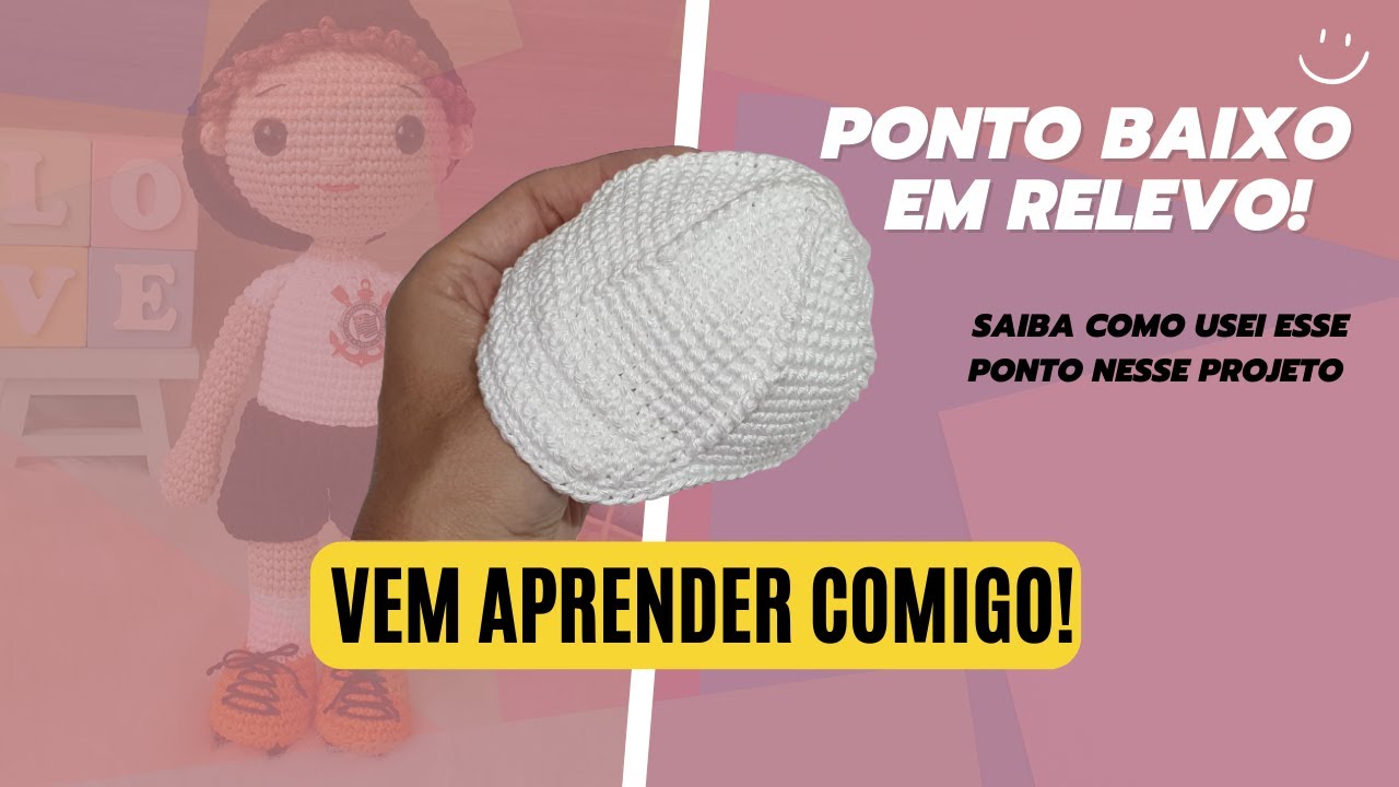 PONTO BAIXO EM RELEVO NO AMIGURUMI | Aprenda de forma r&aacute;pida e descomplicada!