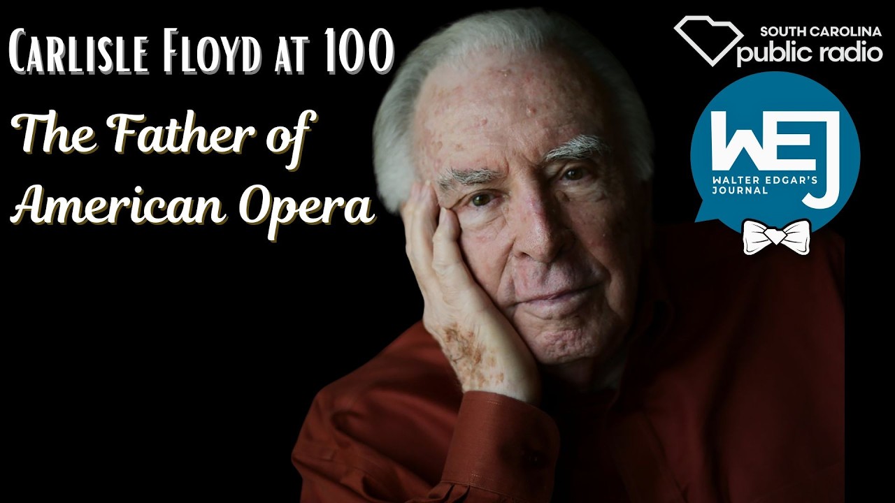 The Father of American Opera: Carlisle Floyd at 100 | Walter Edgar's Journal Podcast