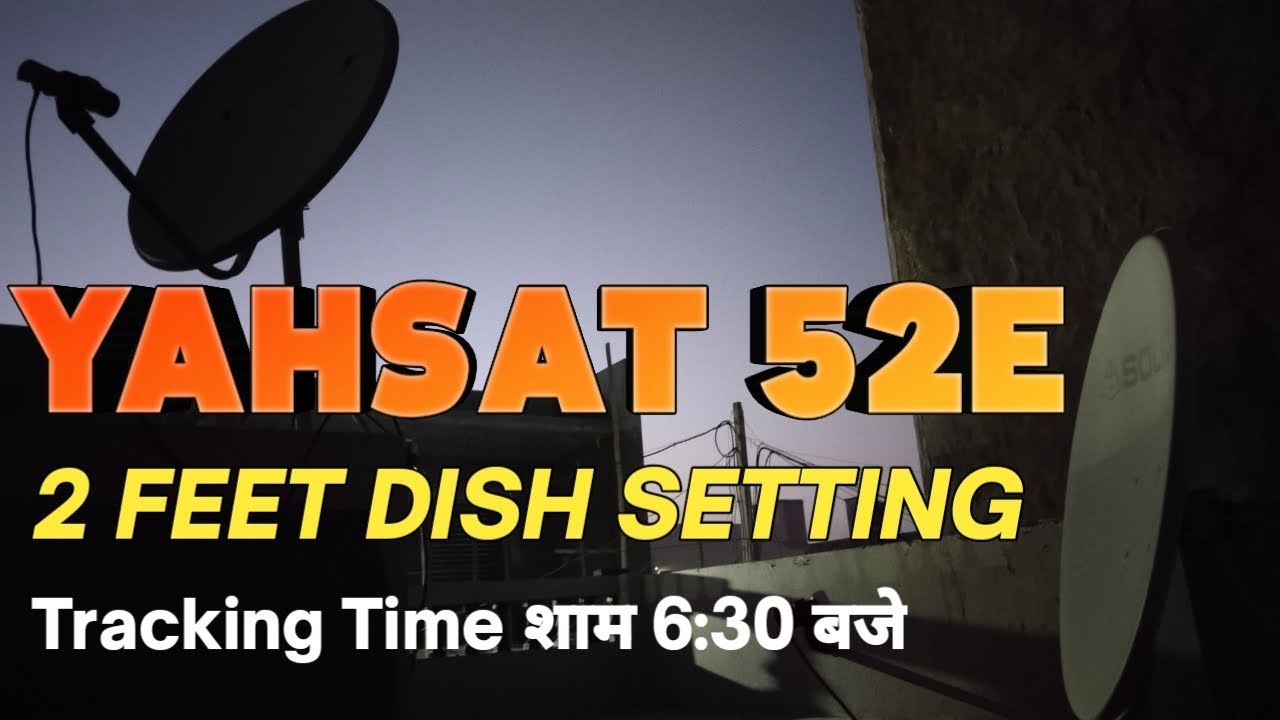 Yahsat 52.5 setting on 2 feet dish | Yahsat strong TP
