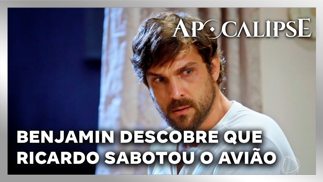 NOVELA APOCALIPSE: Benjamin descobre que Ricardo sabotou o avião em que Zoe estava