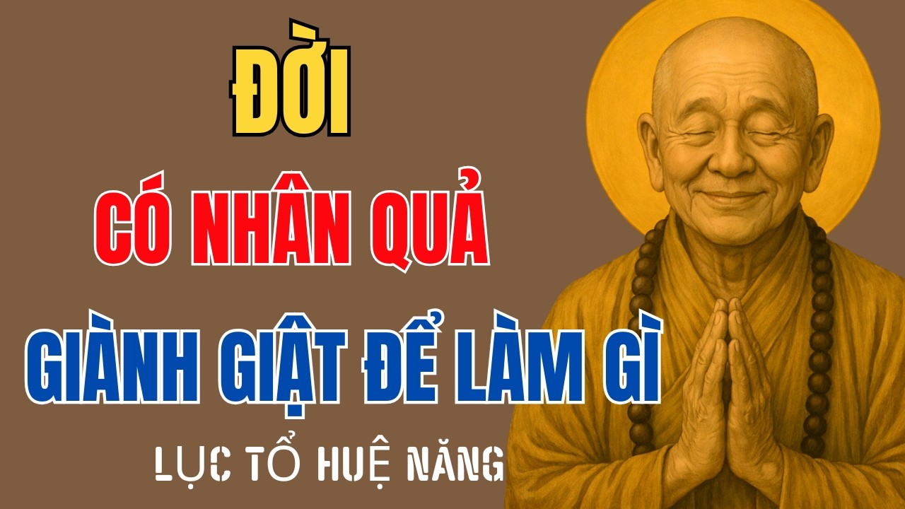 Lục Tổ Huệ Năng: Sống Ở Đời, Không Có Gì Tự Nhiên Mà Đến, Tất Cả Đều Là Nhân Quả