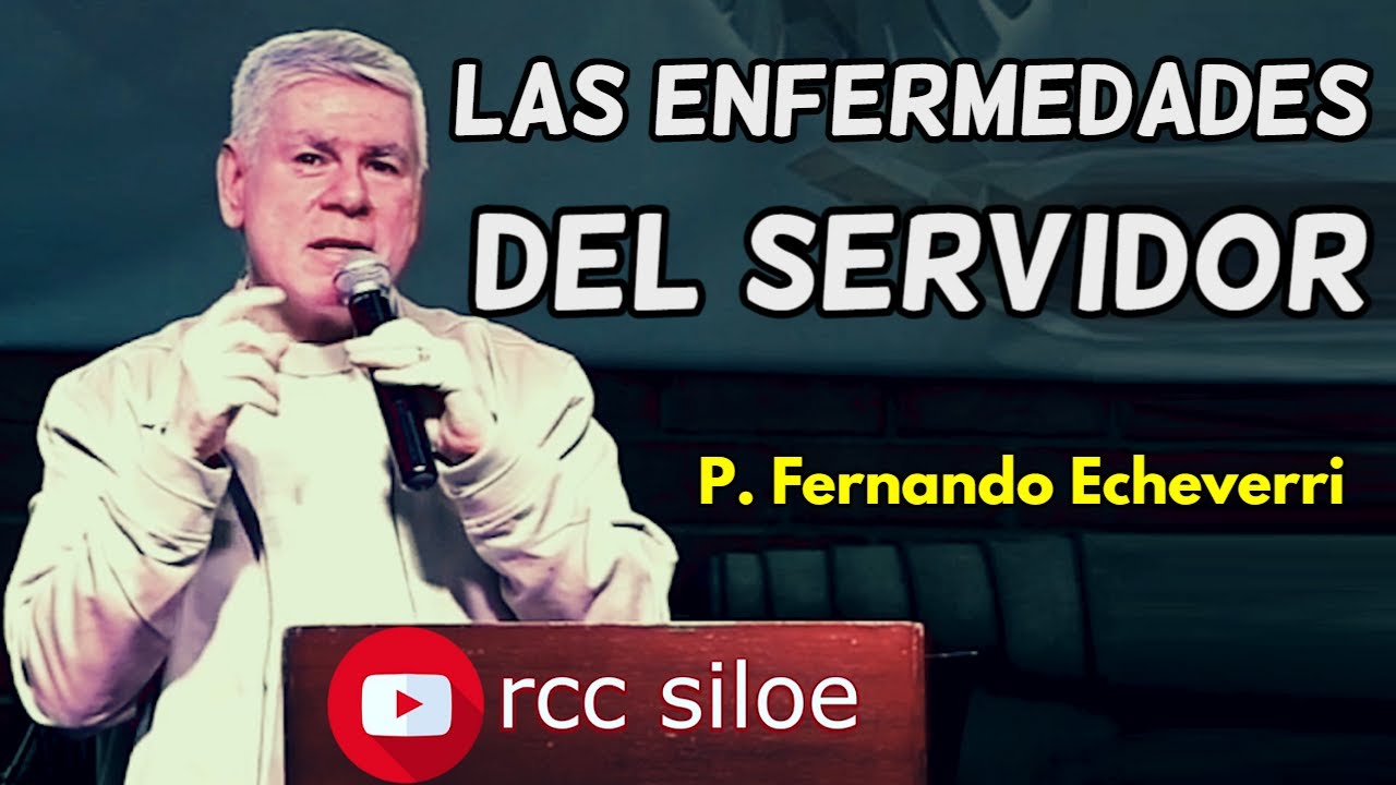 Las Enfermedades del Servidor en la Renovación Carismática Católica -   P  Fernando Echeverri