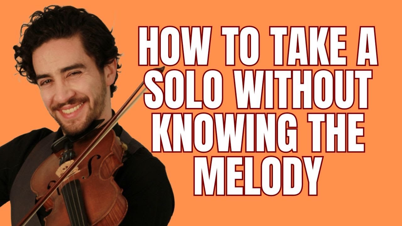 How to Take a Solo without Knowing the Melody