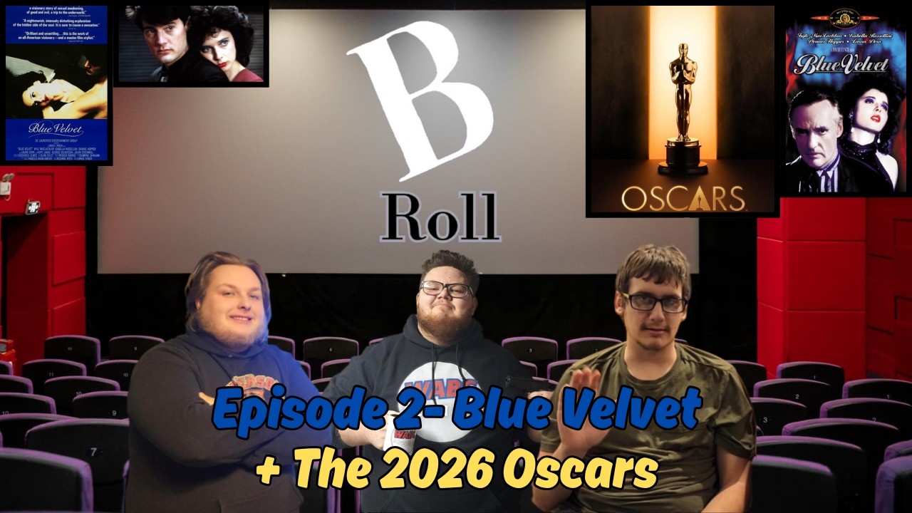 The B Roll Podcast | Episode 2 - Blue Velvet + 2026 Oscars Predictions