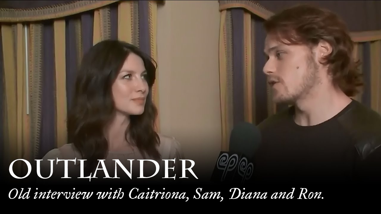 Outlander | Old interview with Caitriona, Sam, Diana and Ron