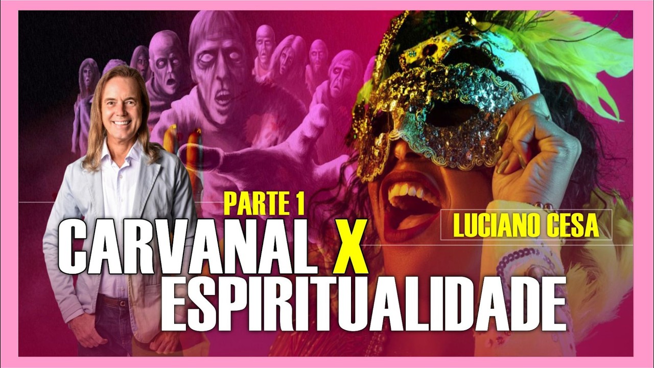 Parte 1. CARNAVAL x ESPIRITUALIDADE. LUCIANO CESA. Compartilhem!