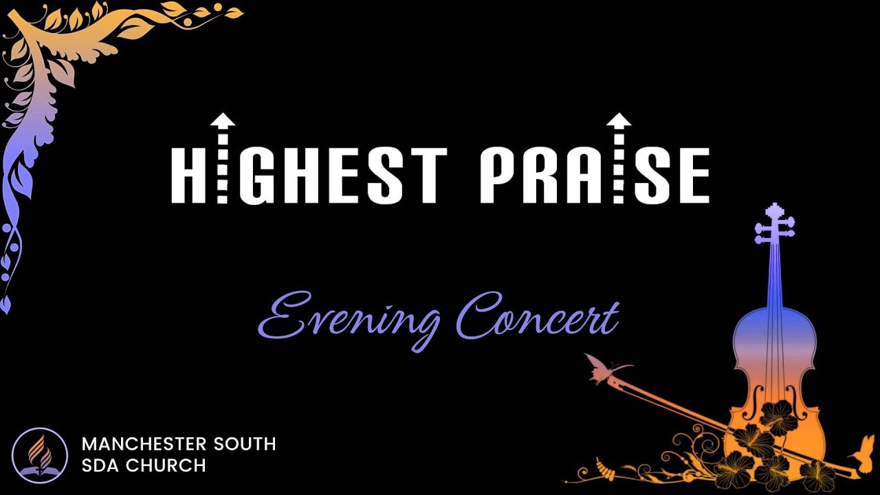 Manchester South SDA Church - Highest Praise - Evening Concert - 8th April 2023