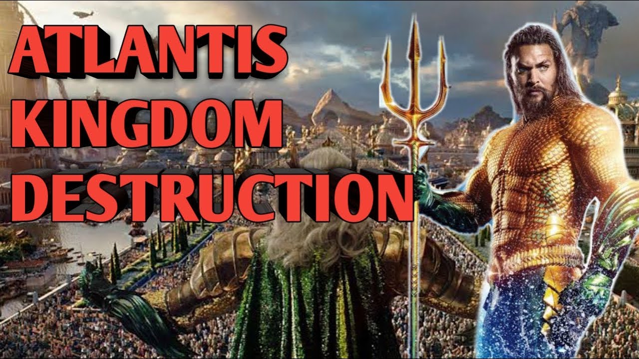 GREAT DESTRUCTION OF ATLANTIS KINGDOM | AQUAMAN | AQUAMAN MOVIE