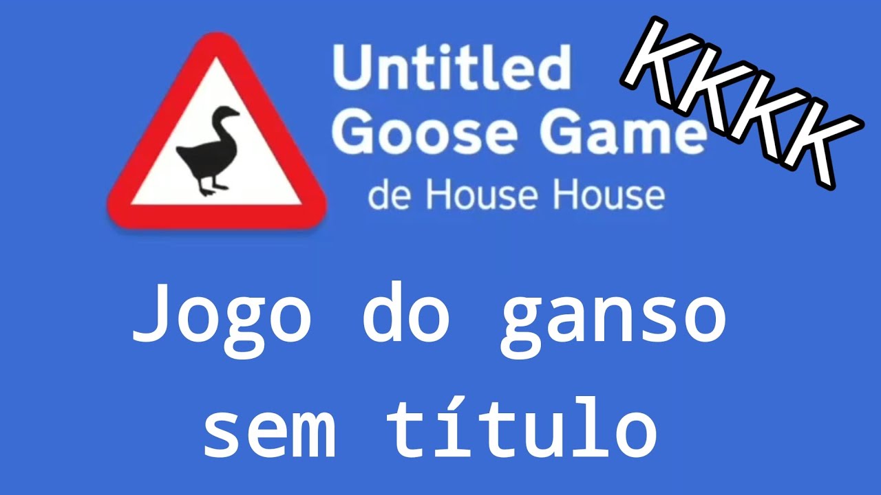 ESSE JOGO &Eacute; MUITO ALEAT&Oacute;RIO 🤣 KKKKKK | Untitled Goose Game