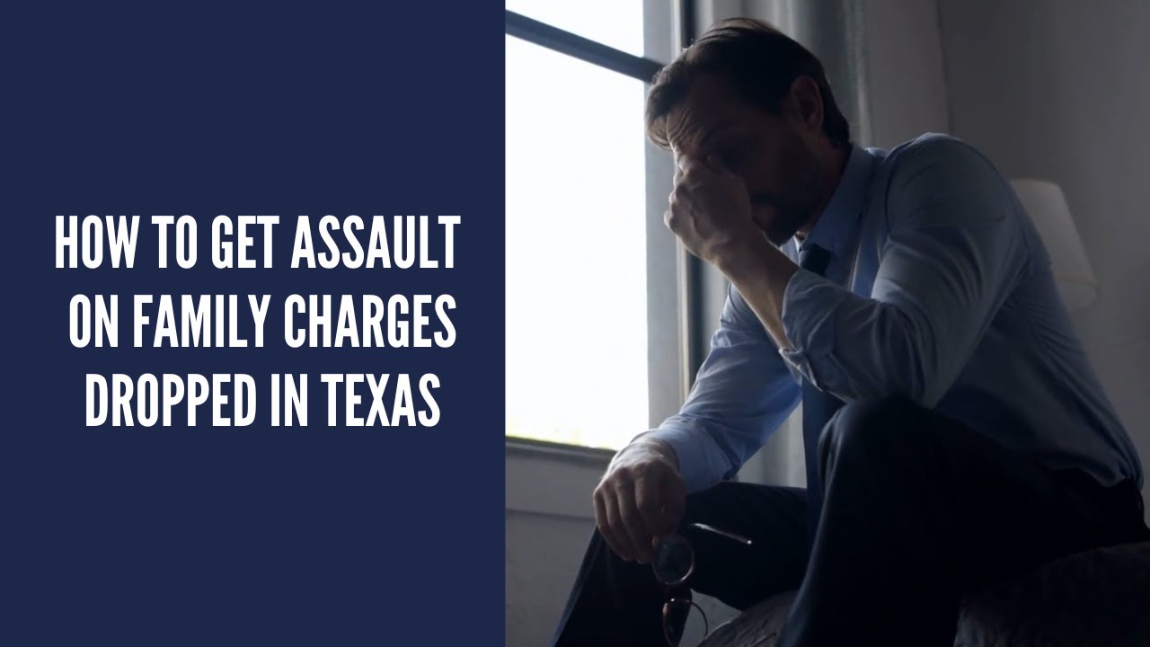How To Get Assault on Family Charges Dropped in Texas | Assault on Family in Victoria, Texas