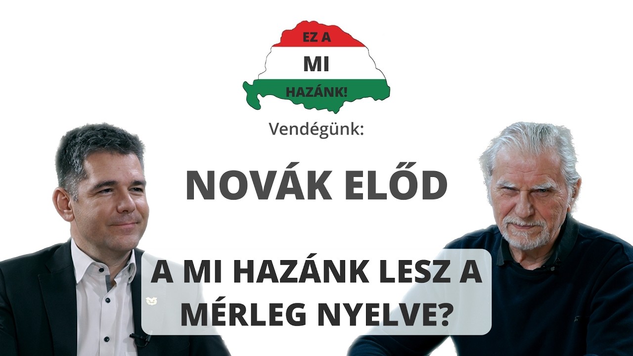 A MI HAZÁNK LESZ A MÉRLEG NYELVE? - Vendégünk: Novák Előd