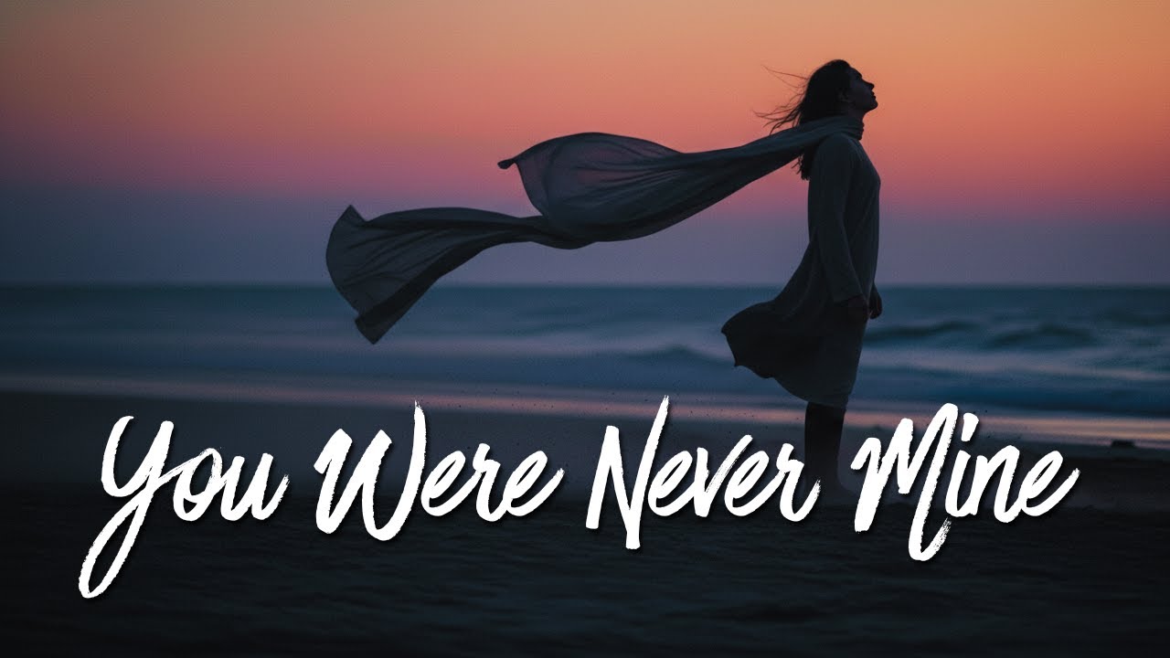 You Were Never Mine | Full Lyric
