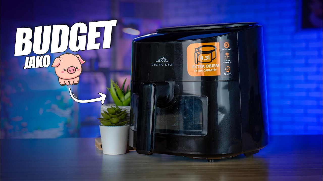 Lepší poměr cena/výkon neseženete: Airfryer ETA Vista Digi! (RECENZE)