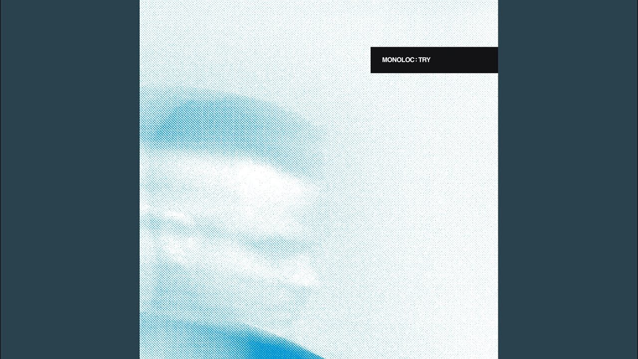 Try (Monoloc Edit)