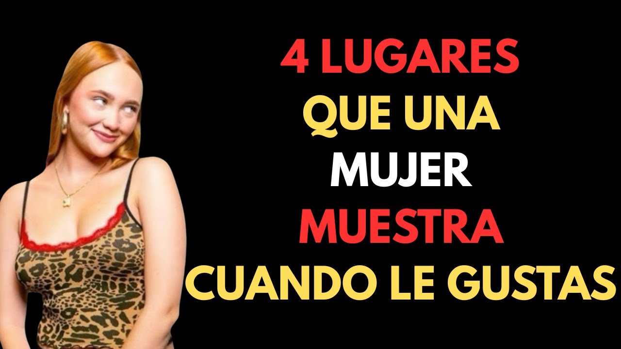 4 PARTES DEL CUERPO QUE MUESTRA SI LE GUSTAS