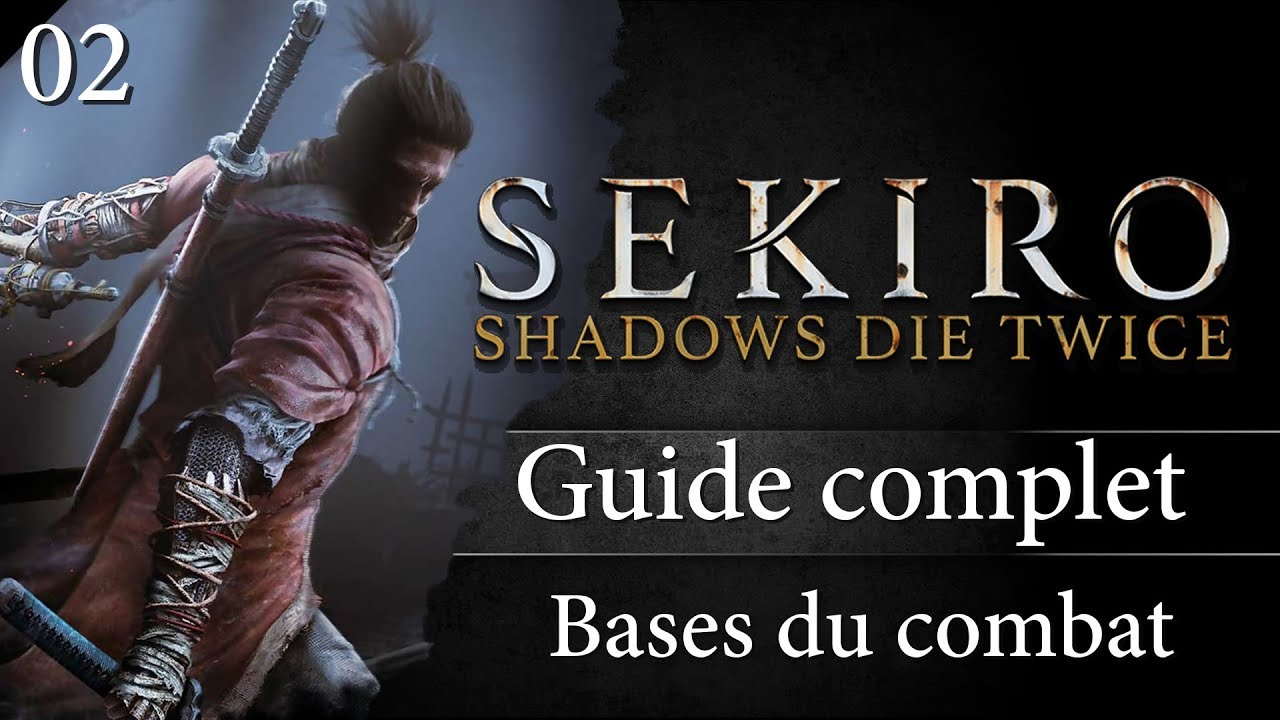 Guide Sekiro - 02 - Comprendre les bases du combat