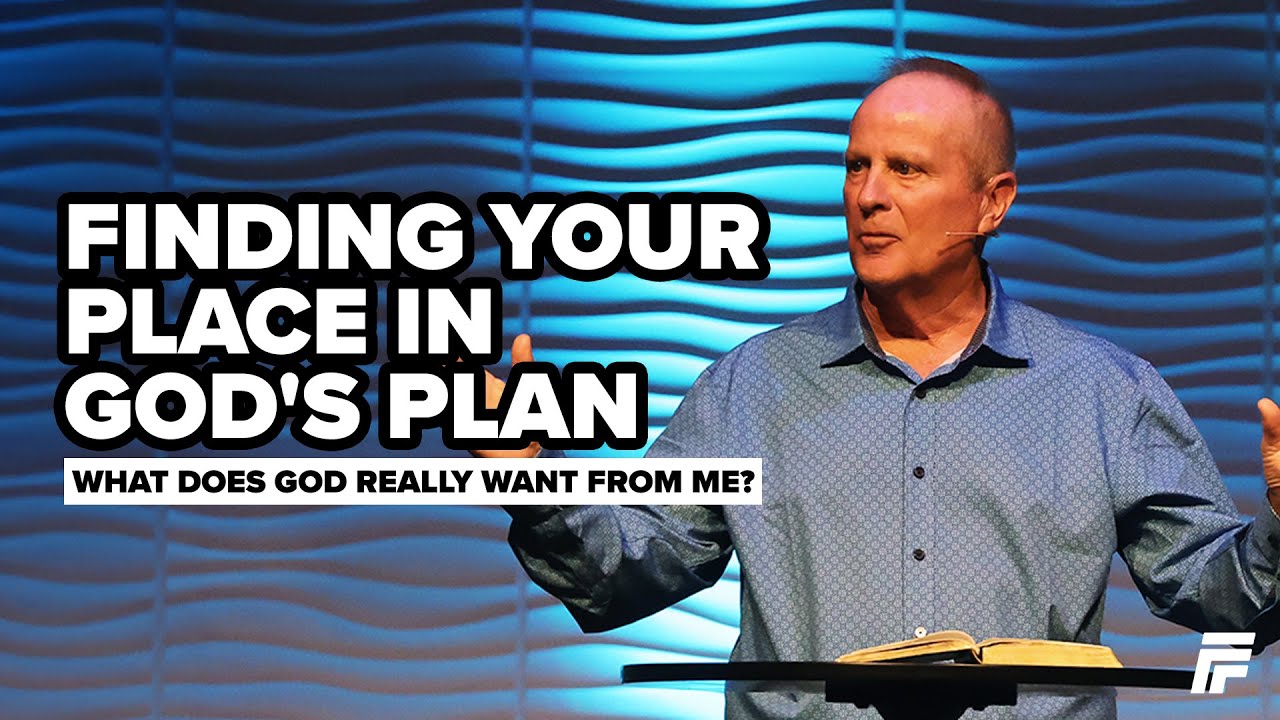 Finding Your Place in God's Plan | What Does God Really Want From Me?