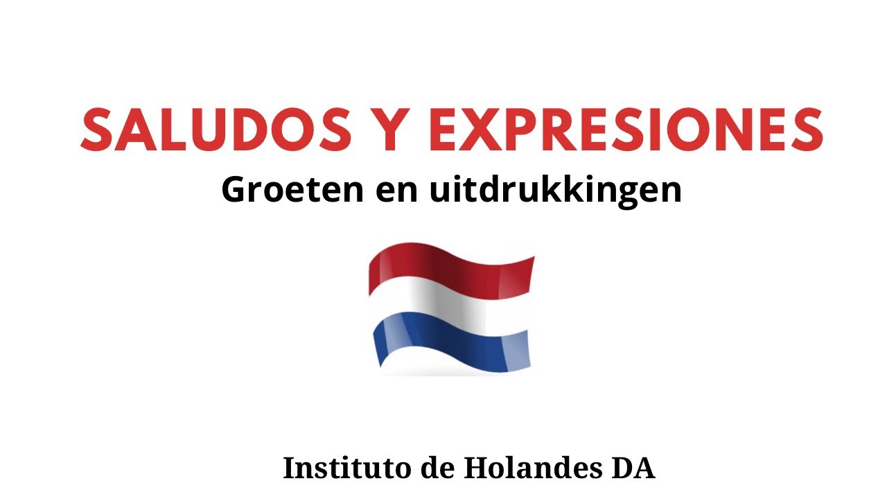 Saludos y expresiones en Holandés | Instituto de Holandés DA