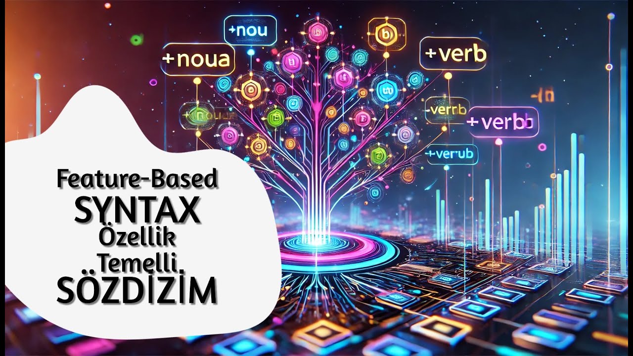 Hızlı Dilbilim - Feature-Based Syntax / Özellik Temelli Sözdizim
