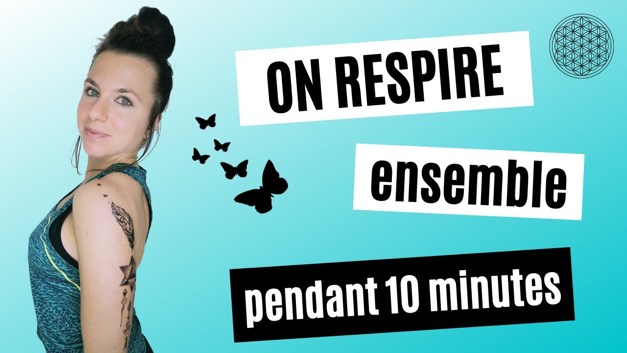 On respire ensemble pendant 10 minutes | Morning routine | Exercice de respiration relaxation
