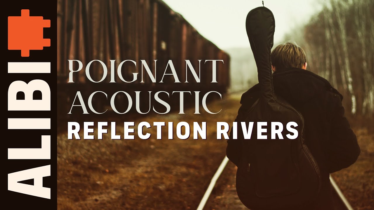 Reflection Rivers -ALIBI Music | Poignant Acoustic Singer Songwriter Song