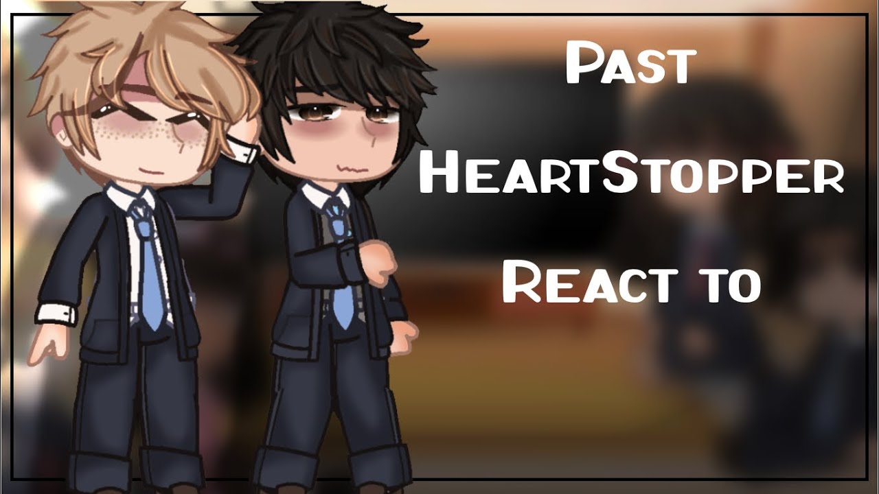 Past HeartStopper react to the Future 1/2