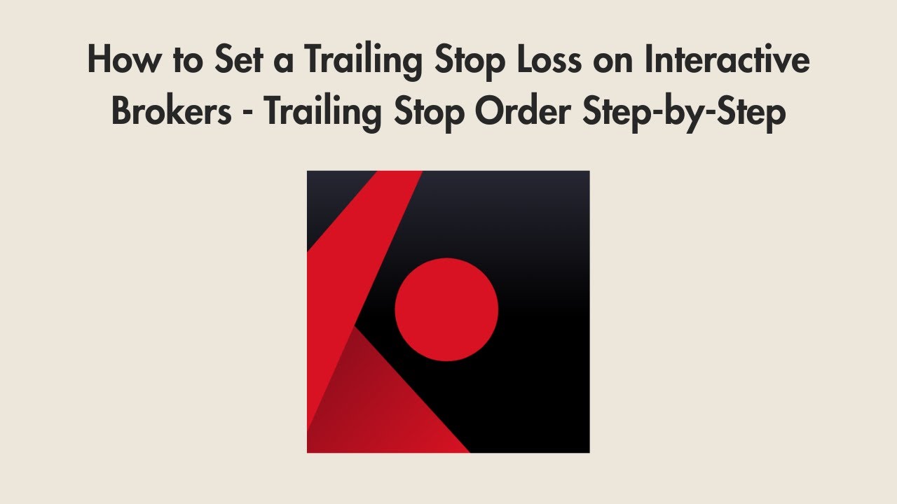 How to Set a Trailing Stop Loss on Interactive Brokers - Trailing Stop Order Step-by-Step