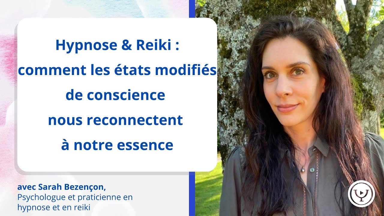 Hypnose & Reiki : états modifiés de conscience qui reconnectent à notre être intérieur, S. Bezençon