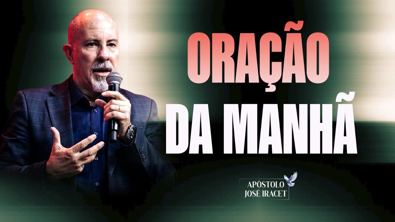 ORAÇÃO DA MANHÃ - 12/03 - APÓSTOLO JOSÉ IRACET