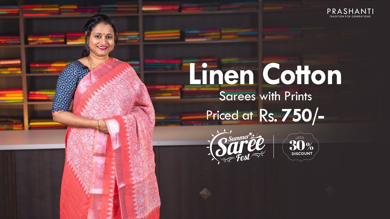 Linen Cotton Sarees with Prints @ Rs. 750/- | Summer Saree Fest - Up to 30% OFF | Prashanti