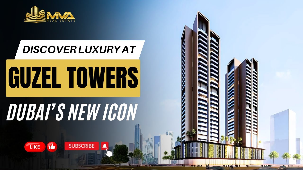 Discover Luxury at Guzel Towers &ndash; Dubai&rsquo;s New Icon | Starting From 570,000 AED