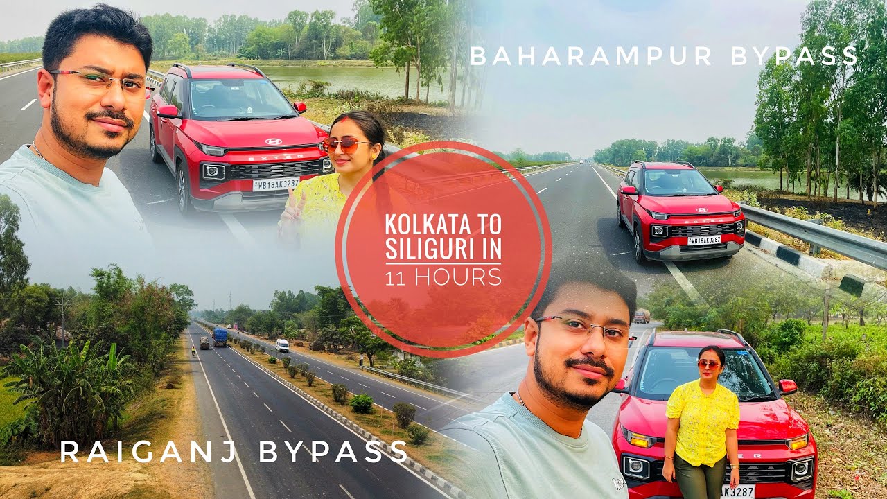 Kolkata to Siliguri in 11 hours.Via NH12,Raiganj & Baharampur bypass!Mission Tawang in Hyundai Exter