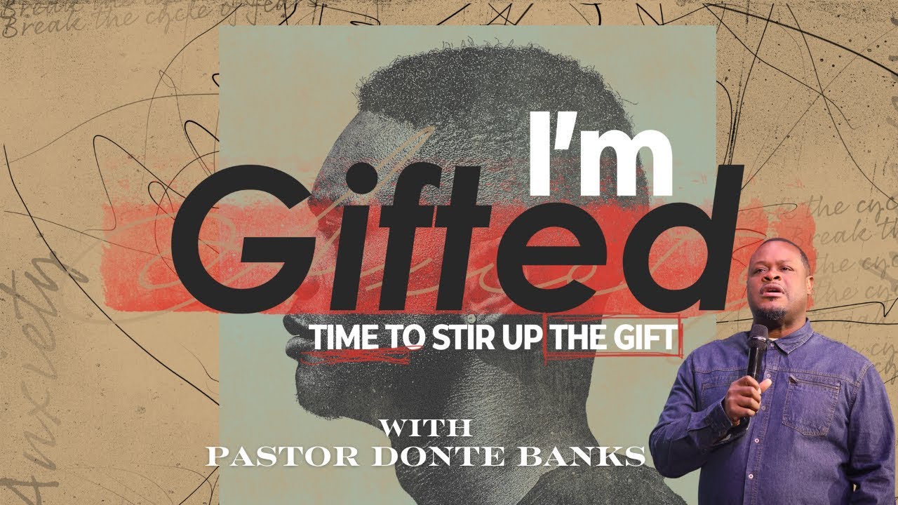 🔴 I'm Gifted // Stir up the gift // Pastor Donte Banks