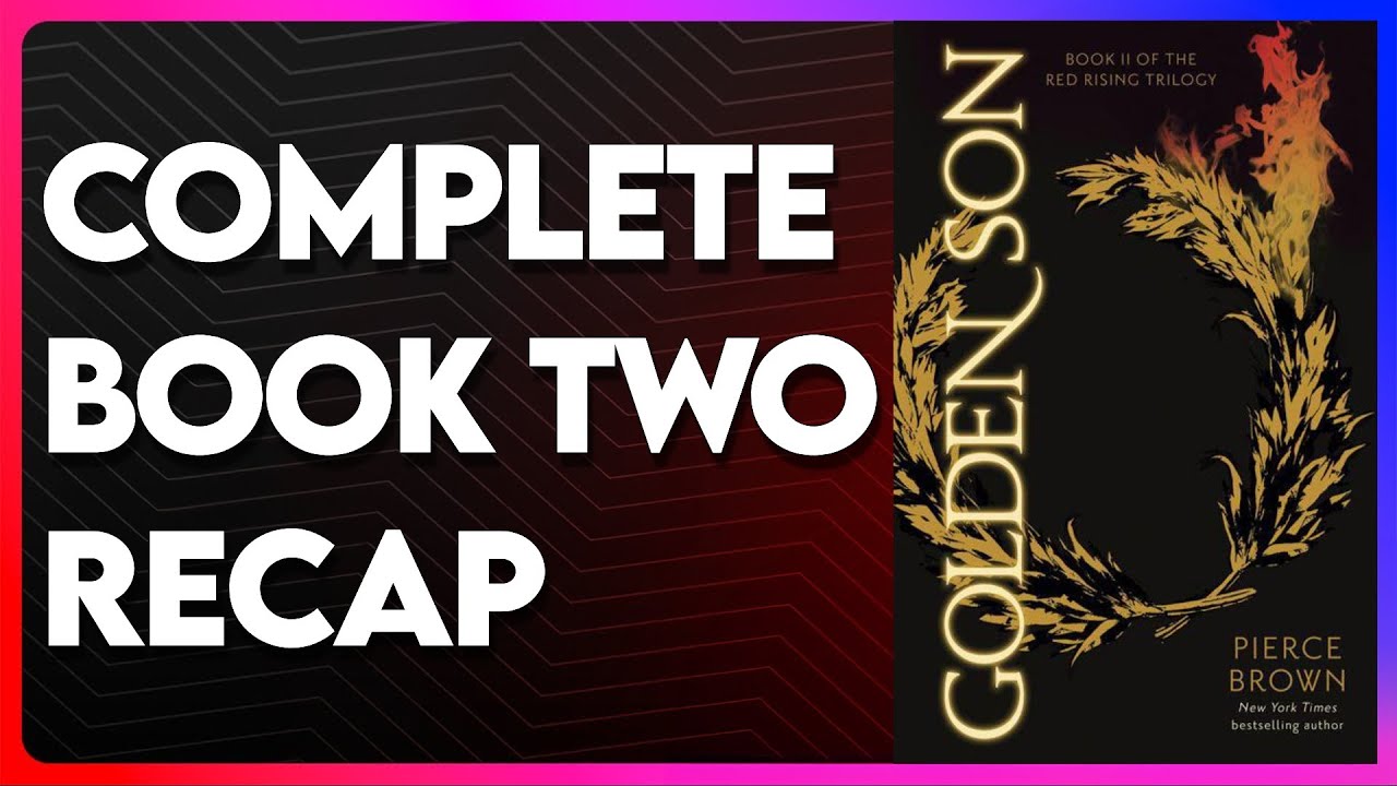 Red Rising Recap - Book 2 Golden Son - Chapter-By-Chapter