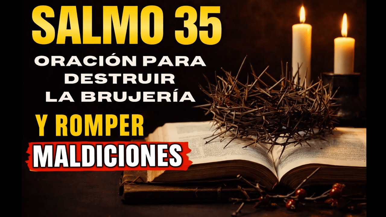 SALMO 35 - ¡ORACIÓN URGENTE! ¡LIBÉRATE DE LAS MALDICIONES AHORA!