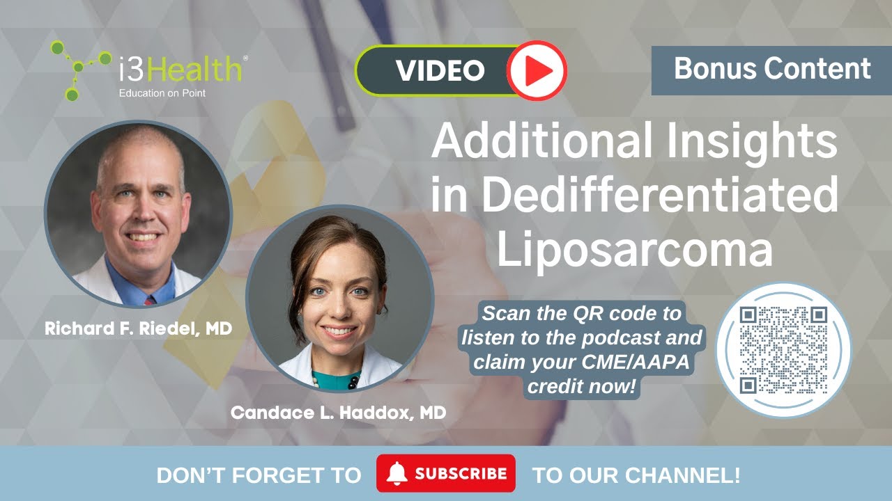 Advancing Dedifferentiated Liposarcoma Care: Insights From Dr. Richard Riedel and Dr. Candace Haddox