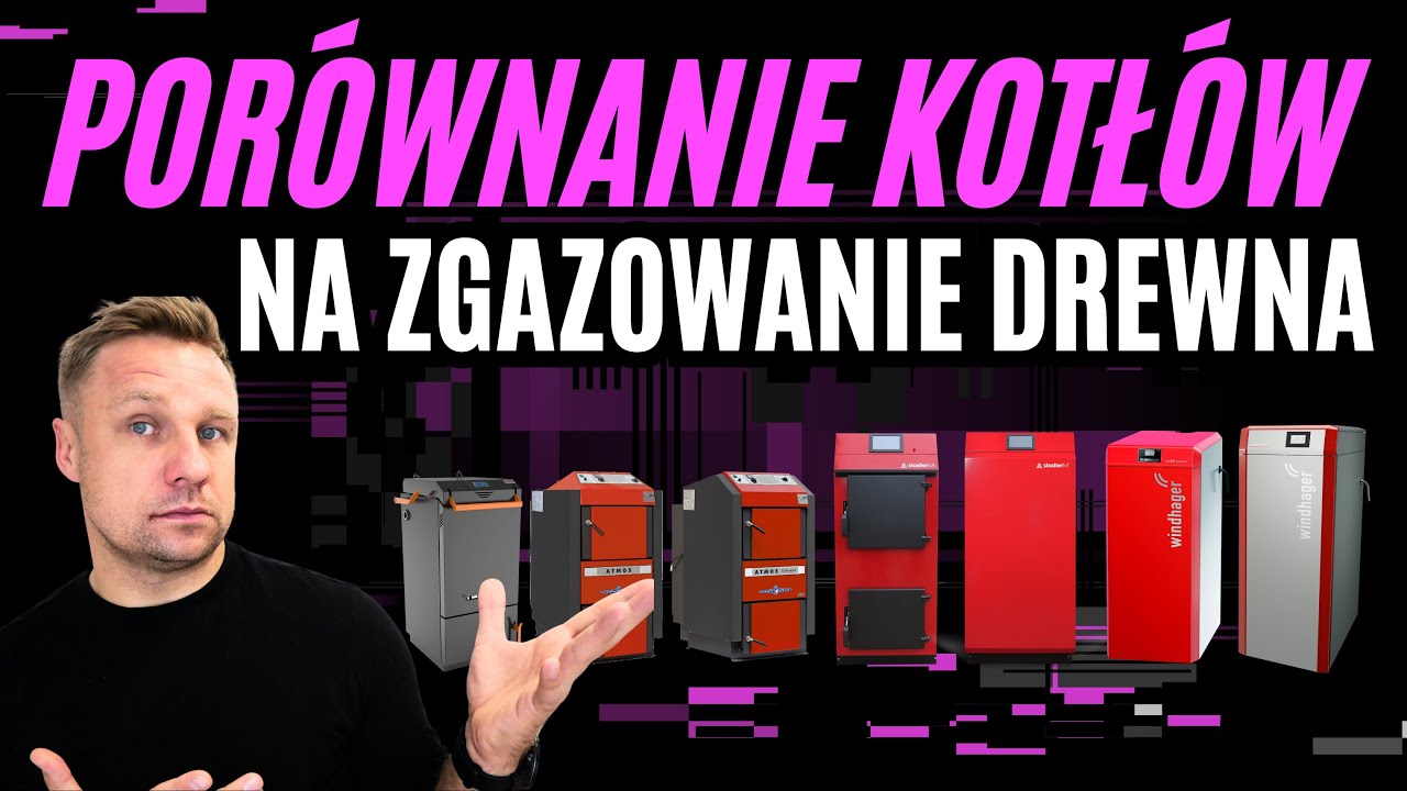JAKI KOCIOŁ NA DREWNO WYBRAĆ? PORÓWNANIE 7 KOTŁÓW NA ZGAZOWANIE DREWNA NAJLEPSZY KOCIOŁ ZGAZOWUJĄCY!