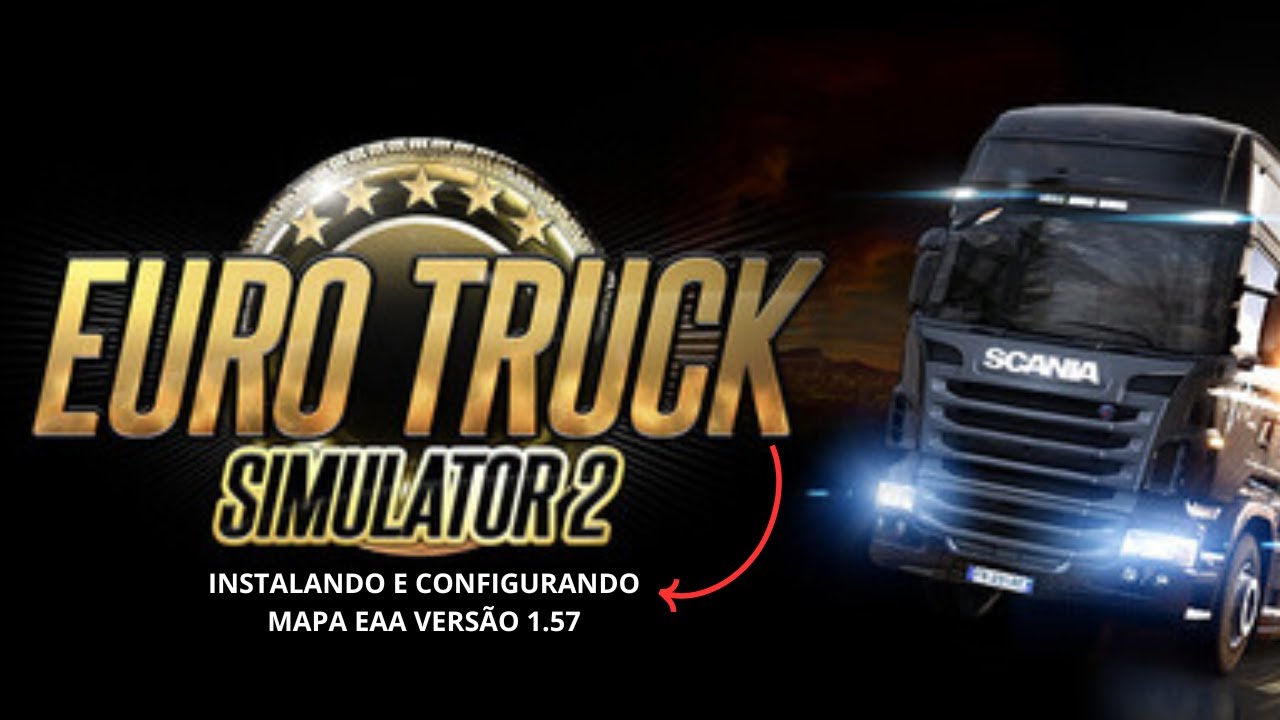 EURO TRUCK SIMULATOR 2 - INSTALANDO E CONFIGURANDO MODS EAA VERSAO 1.57