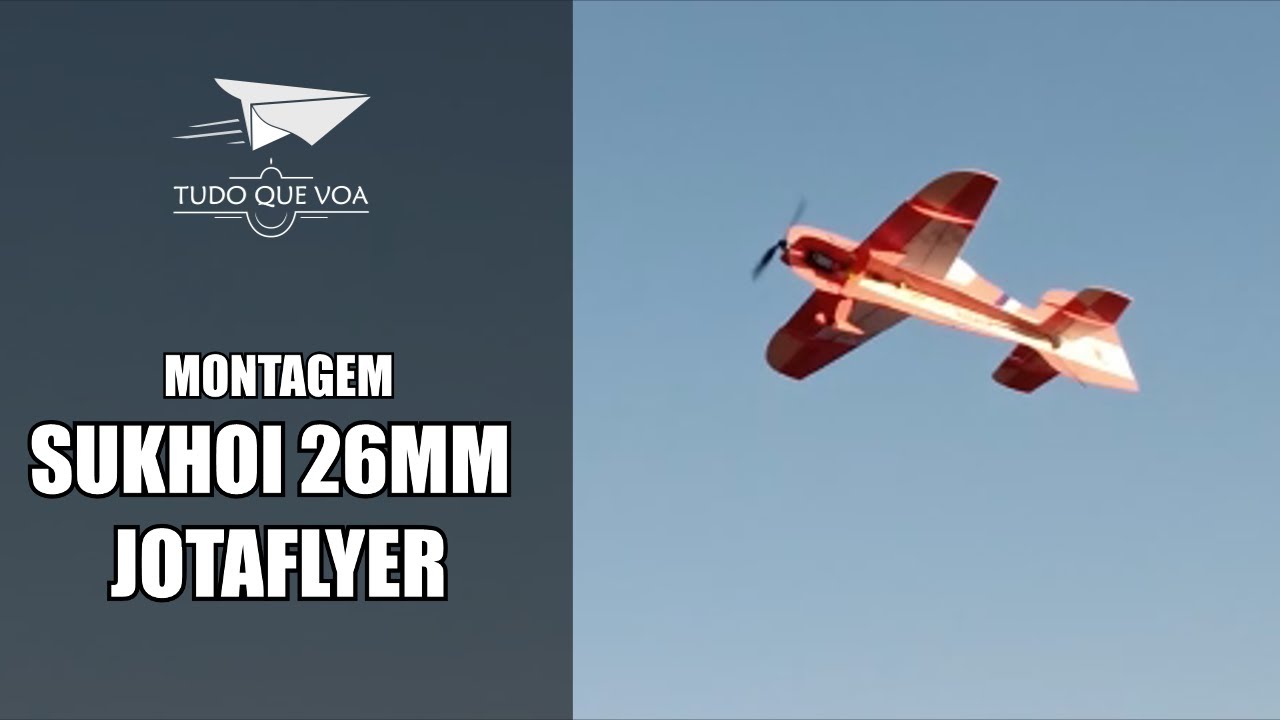 Montagem SUKHOI 26MM Jota Flyer - #CTQV