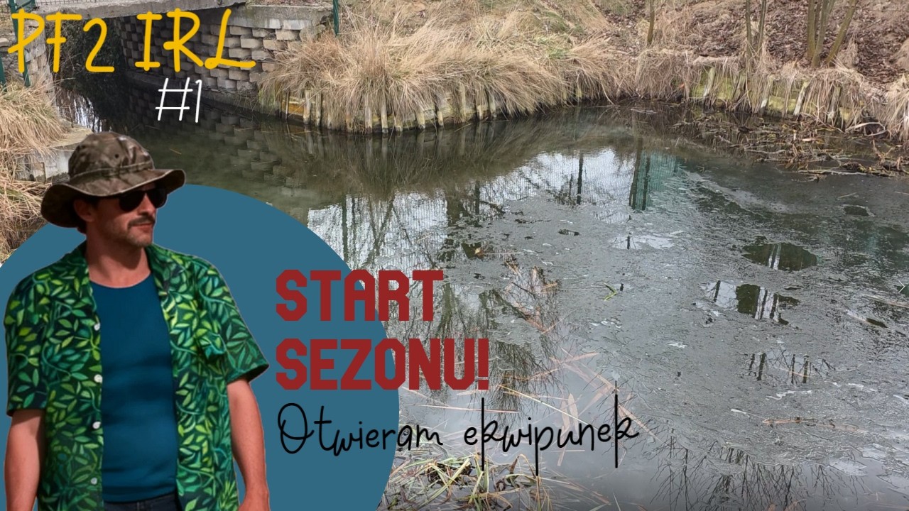 PF2 IRL 🎣   Start Sezonu! Otwieram ekwipunek i Odkrywam Pierwszą Lokację! | Sezon 1 Odcinek 1