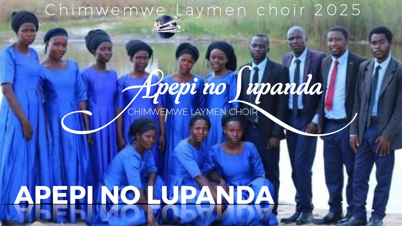 APEPI NO LUPANDA | CHIMWEMWE LAYMEN CHOIR