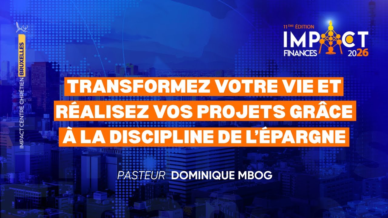 IF26 - TRANSFORMEZ VOTRE VIE & RÉALISEZ VOS PROJETS GRÂCE  À LA DISCIPLINE DE L'ÉPARGNE - Ps D. MBOG